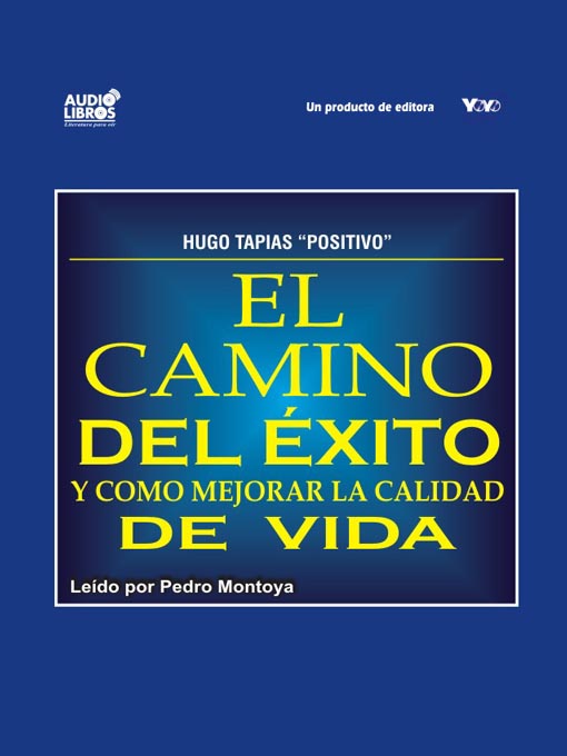 Title details for El Camino Del Éxito Y Cómo Mejorar La Calidad De Vida by Hugo Tapias - Available